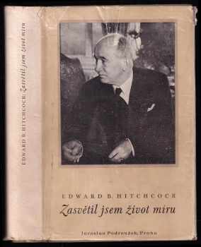 Zasvětil jsem život míru - životopis Edvarda Beneše - PODPIS E. B. HITCHCOCK