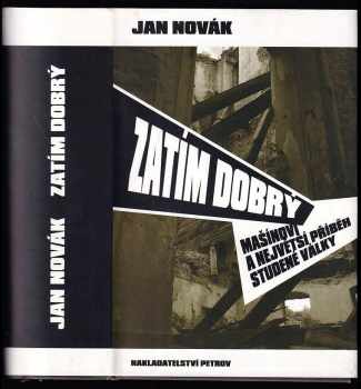 Zatím dobrý : Mašínovi a největší příběh studené války - Jan Novák (2004, Petrov) - ID: 734901