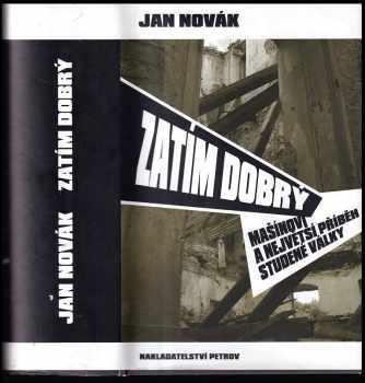 Zatím dobrý : Mašínovi a největší příběh studené války - Jan Novák (2004, Petrov) - ID: 747757