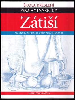 Zátiší : praktický pracovní sešit plný inspirace