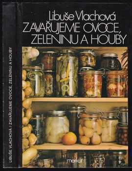 Libuše Vlachová: Zavařujeme ovoce, zeleninu a houby