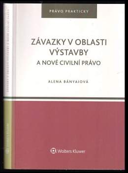 Alena Bányaiová: Závazky v oblasti výstavby a nové civilní právo