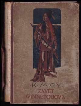 Závěť Winnetouova : cestopisný román - Karl May (1922, Nakladatelství knihovny dobrodružných románů a novel) - ID: 836564