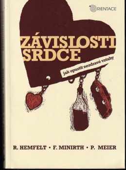 Robert Hemfelt: Závislosti srdce : jak opustit nezdravé vztahy