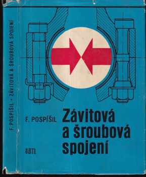 František Pospíšil: Závitová a šroubová spojení : Určeno [též] studentům