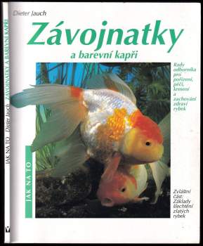 Dieter Jauch: Závojnatky a barevní kapři v akváriu a zahradním rybníčku
