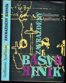 Guillaume Apollinaire: Zavražděný básník