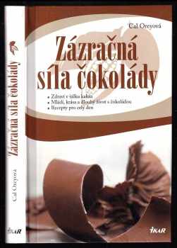 Zázračná síla čokolády : zdraví v šálku kakaa : mládí, krása a dlouhý život s čokoládou : recepty pro celý den