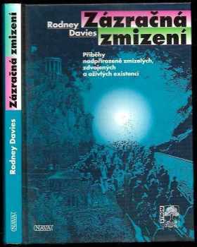 Rodney Davies: Zázračná zmizení - příběhy nadpřirozeně zmizelých, zdvojených a oživlých existencí