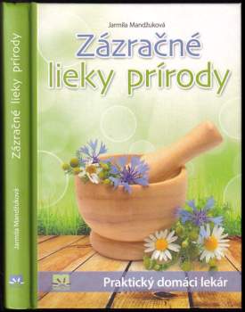 Zázračné lieky prírody : praktický domáci lekár