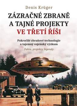 Dennis Krüger: Zázračné zbraně & tajné projekty