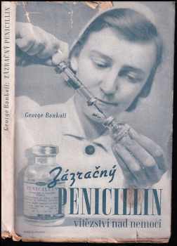 George Bankoff: Zázračný penicillin : (Vítězství nad nemocí)
