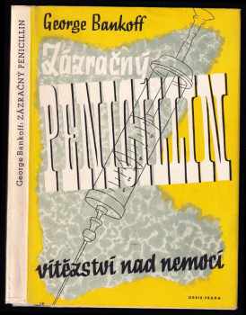 George Bankoff: Zázračný penicillin - Vítězství nad nemocí)