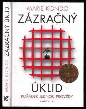 Marie Kondō: Zázračný úklid : pořádek jednou pro vždy