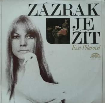 Eva Pilarová: Zázrak Je Žít