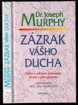 Joseph Murphy: Zázrak vášho ducha