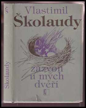Zazvoň u mých dveří : verše z let 1962-1976 - Vlastimil Školaudy (1977, Československý spisovatel) - ID: 473315