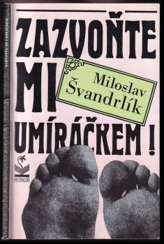 Miloslav Švandrlík: Zazvoňte mi umíráčkem!