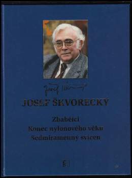 Josef Škvorecký: Zbabělci ; Konec nylonového věku ; Sedmiramenný svícen