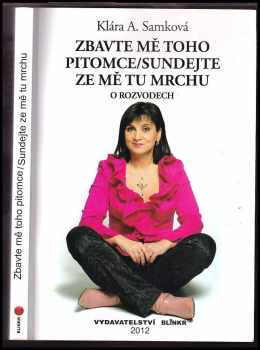 Klára Samková: Zbavte mě toho pitomce, sundejte ze mě tu mrchu
