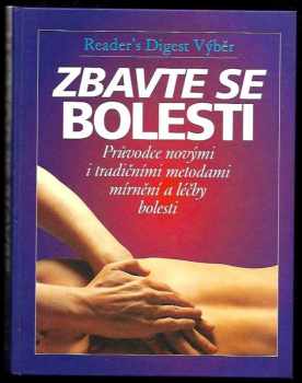 Philip Bashe: Zbavte se bolesti - průvodce novými i tradičními metodami mírnění a léčby bolesti