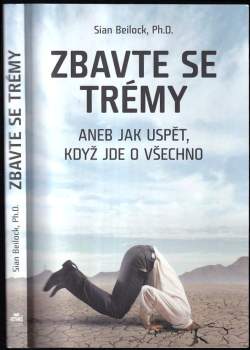 Sian Beilock: Zbavte se trémy, aneb, Jak uspět, když jde o všechno
