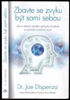 Joe Dispenza: Zbavte se zvyku být sami sebou