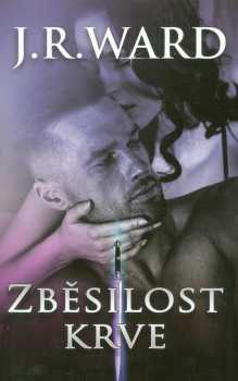 J. R Ward: Zběsilost krve