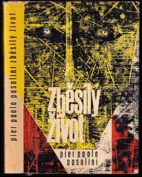 Zběsilý život - Pier Paolo Pasolini (1965, Státní nakladatelství krásné literatury a umění) - ID: 763734