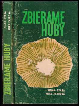 Zbierame huby : atlas vybraných jedlých a jedovatých húb