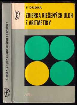 František Dudra: Zbierka riešených úloh z aritmetiky