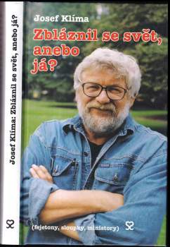 Zbláznil se svět, anebo já? : (fejetony, sloupky, ministory)
