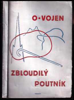 Zbloudilý poutník : verše - Oldřich Vojen (1937, Vídeňská Matice) - ID: 135054