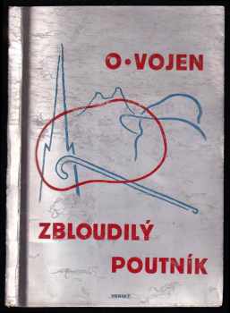 Zbloudilý poutník : verše - Oldřich Vojen (1937, Vídeňská Matice) - ID: 459592