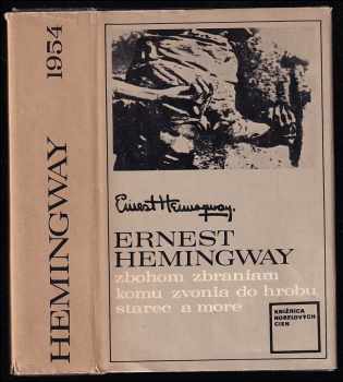Ernest Hemingway: Zbohom zbraniam - Komu zvonia do hrobu - Starec a more