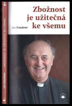 Jan Graubner: Zbožnost je užitečná ke všemu