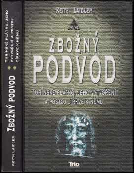 Zbožný podvod : Turínské plátno, jeho vytvoření a postoj církve k němu - Keith Laidler (2006, Trio Publishing) - ID: 653983