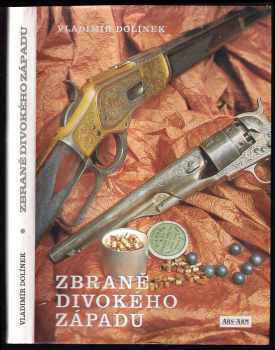 Vladimír Dolínek: Zbraně Divokého západu