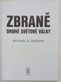 Michael E Haskew: Zbraně druhé světové války