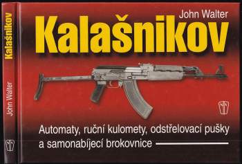 John Walter: Zbraně Kalašnikov: automaty, ruční kulomety, odstřelovací pušky a samonabíjecí brokovnice
