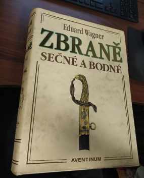 Eduard Wagner: Zbraně sečné a bodné