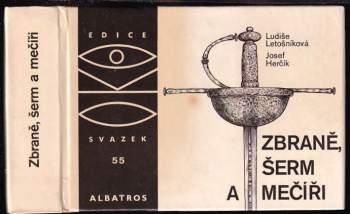 Zbraně, šerm a mečíři : pro čtenáře od 12 let - Ludiše Letošníková (1989, Albatros) - ID: 779630