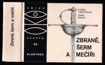 Zbraně, šerm a mečíři : pro čtenáře od 12 let - Ludiše Letošníková (1989, Albatros) - ID: 481138