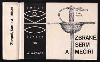 Zbraně, šerm a mečíři : pro čtenáře od 12 let - Ludiše Letošníková (1989, Albatros) - ID: 807549