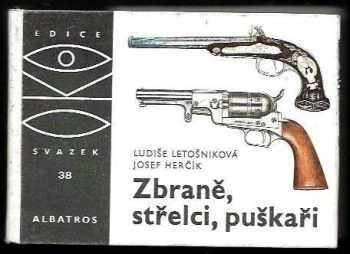 Ludiše Letošníková: Zbraně, střelci, puškaři