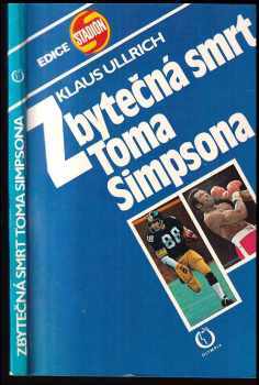 Zbytečná smrt Toma Simpsona : zákulisí profesionálního sportu - Karel Bureš, Klaus Huhn, Klaus Ullrich (1984, Olympia) - ID: 680527