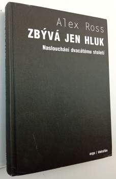 Alex Ross: Zbývá jen hluk