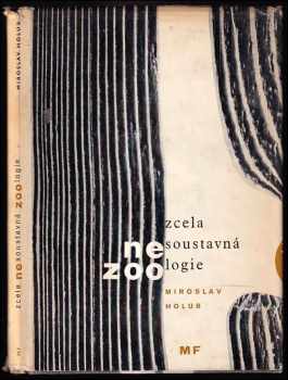 Miroslav Holub: Zcela nesoustavná zoologie