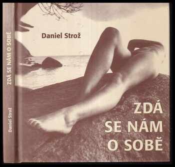 Daniel Strož: Zdá se nám o sobě