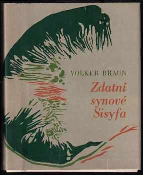 Volker Braun: Zdatní synové Sisyfa ; Z něm. orig. přel. Michaela Jacobsenová